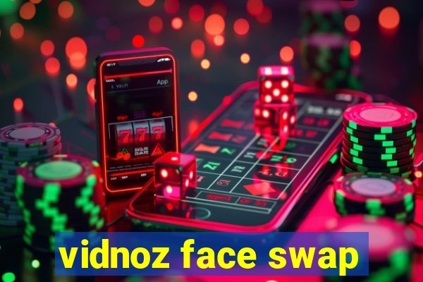 vidnoz face swap